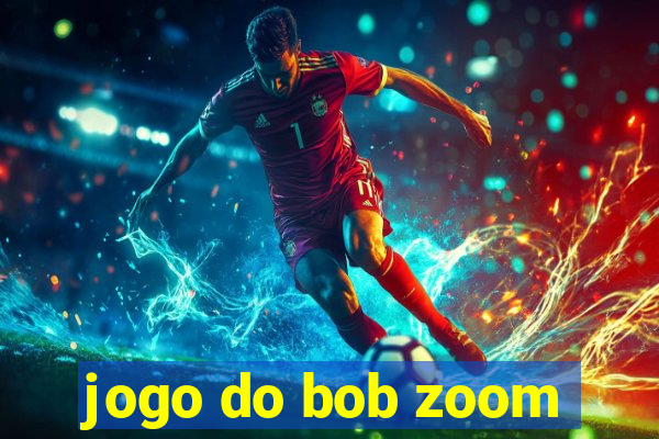 jogo do bob zoom